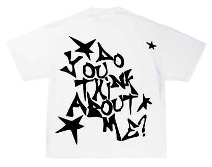 Do You Think About Me? Tee