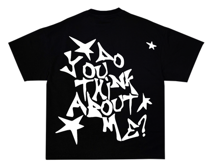 Do You Think About Me? Tee